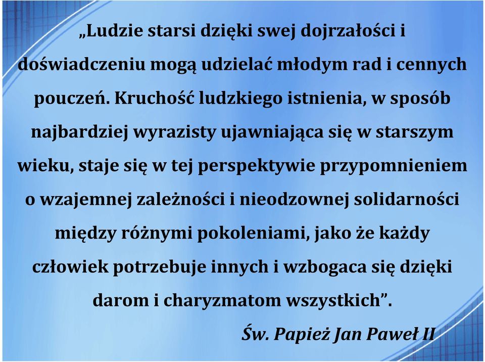 tej perspektywie przypomnieniem o wzajemnej zależności i nieodzownej solidarności między różnymi