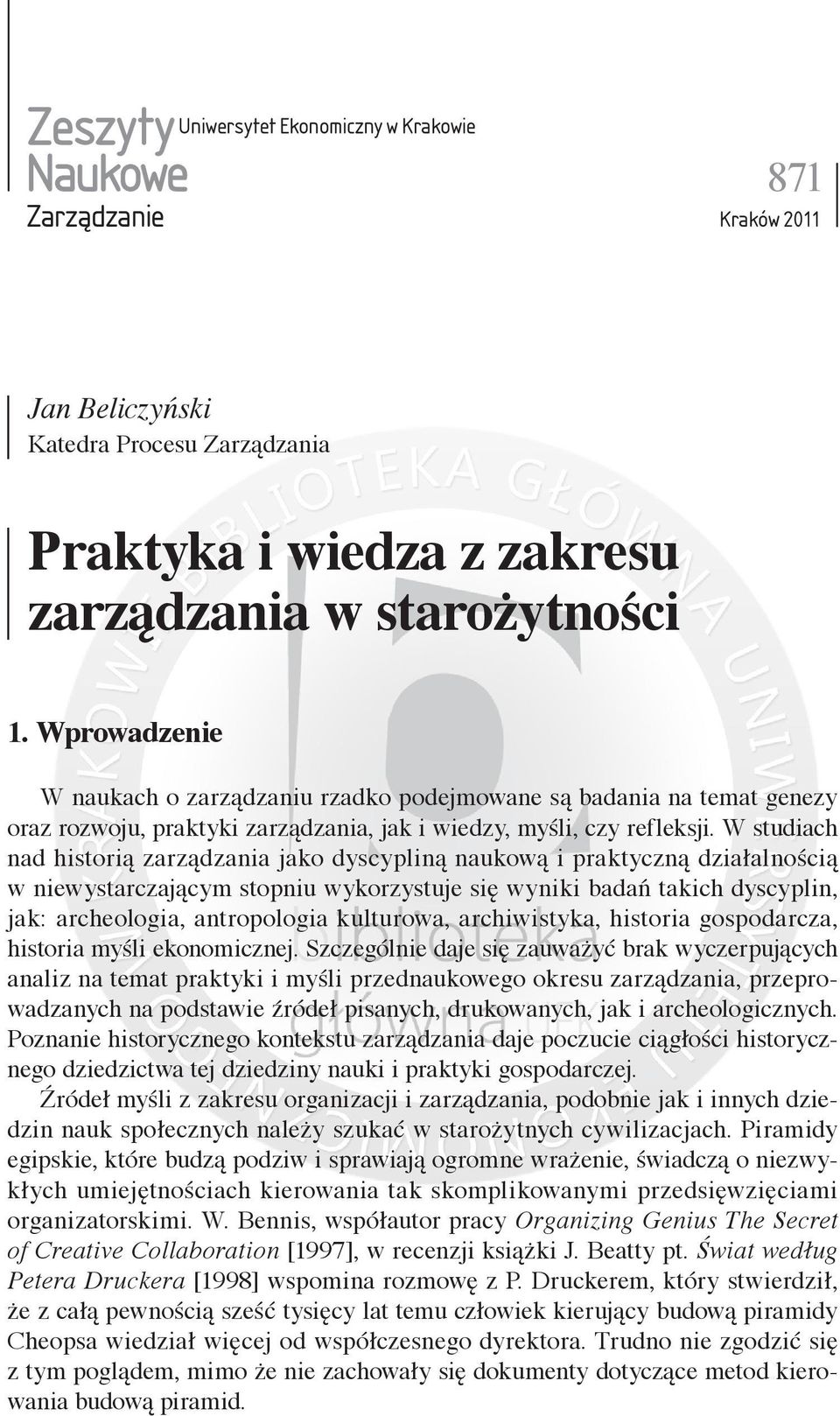 W studiach nad historią zarządzania jako dyscypliną naukową i praktyczną działalnością w niewystarczającym stopniu wykorzystuje się wyniki badań takich dyscyplin, jak: archeologia, antropologia