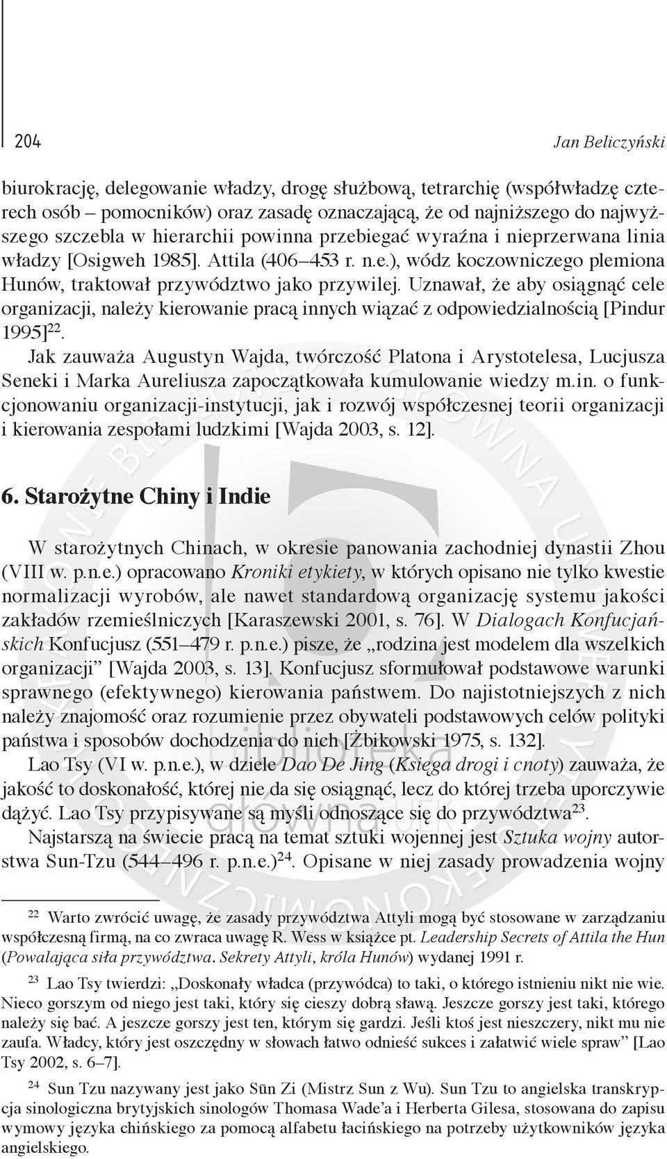 Uznawał, że aby osiągnąć cele organizacji, należy kierowanie pracą innych wiązać z odpowiedzialnością [Pindur 1995] 22.