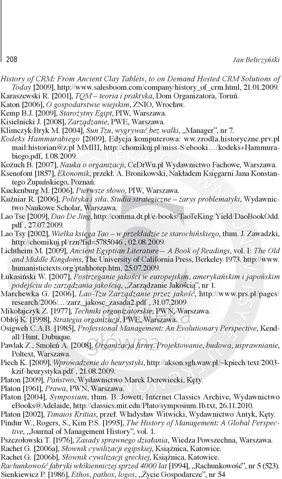 [2008], Zarządzanie, PWE, Warszawa. Klimczyk-Bryk M. [2004], Sun Tzu, wygrywać bez walki, Manager, nr 7. Kodeks Hammurabiego [2009], Edycja komputerowa: ww.zrodla.historyczne.prv.pl mail:historian@z.