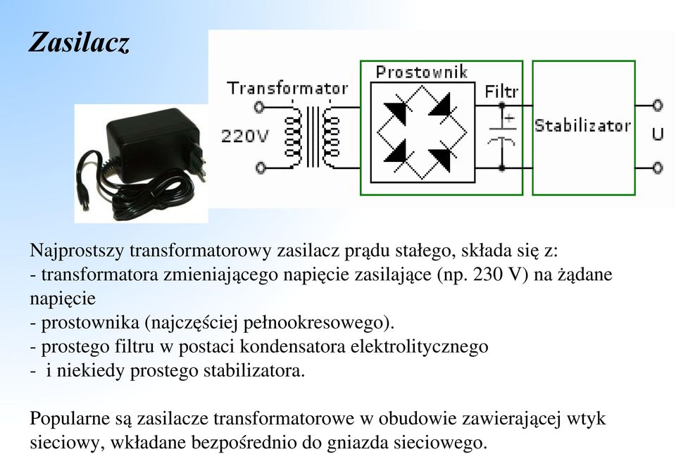 230 V) na żądane napięcie prostownika (najczęściej pełnookresowego).