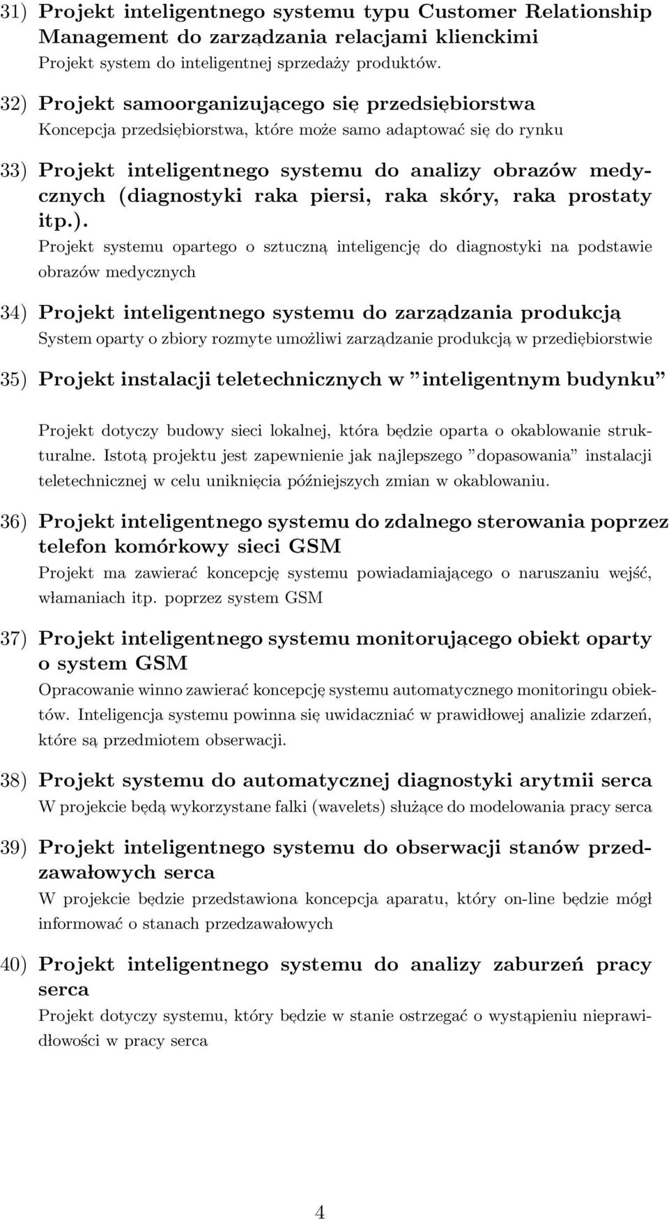 (diagnostyki raka piersi, raka skóry, raka prostaty itp.).