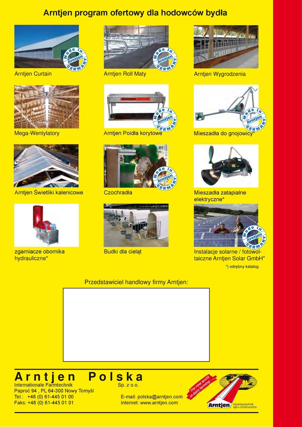 hydrauliczne* Budki dla cieląt Instalacje solarne / fotowoltaiczne Arntjen Solar GmbH* *) odrębny katalog Przedstawiciel handlowy