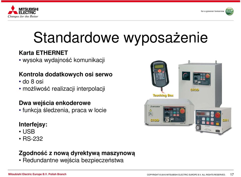 Dwa wejścia enkoderowe funkcja śledzenia, praca w locie Interfejsy: USB