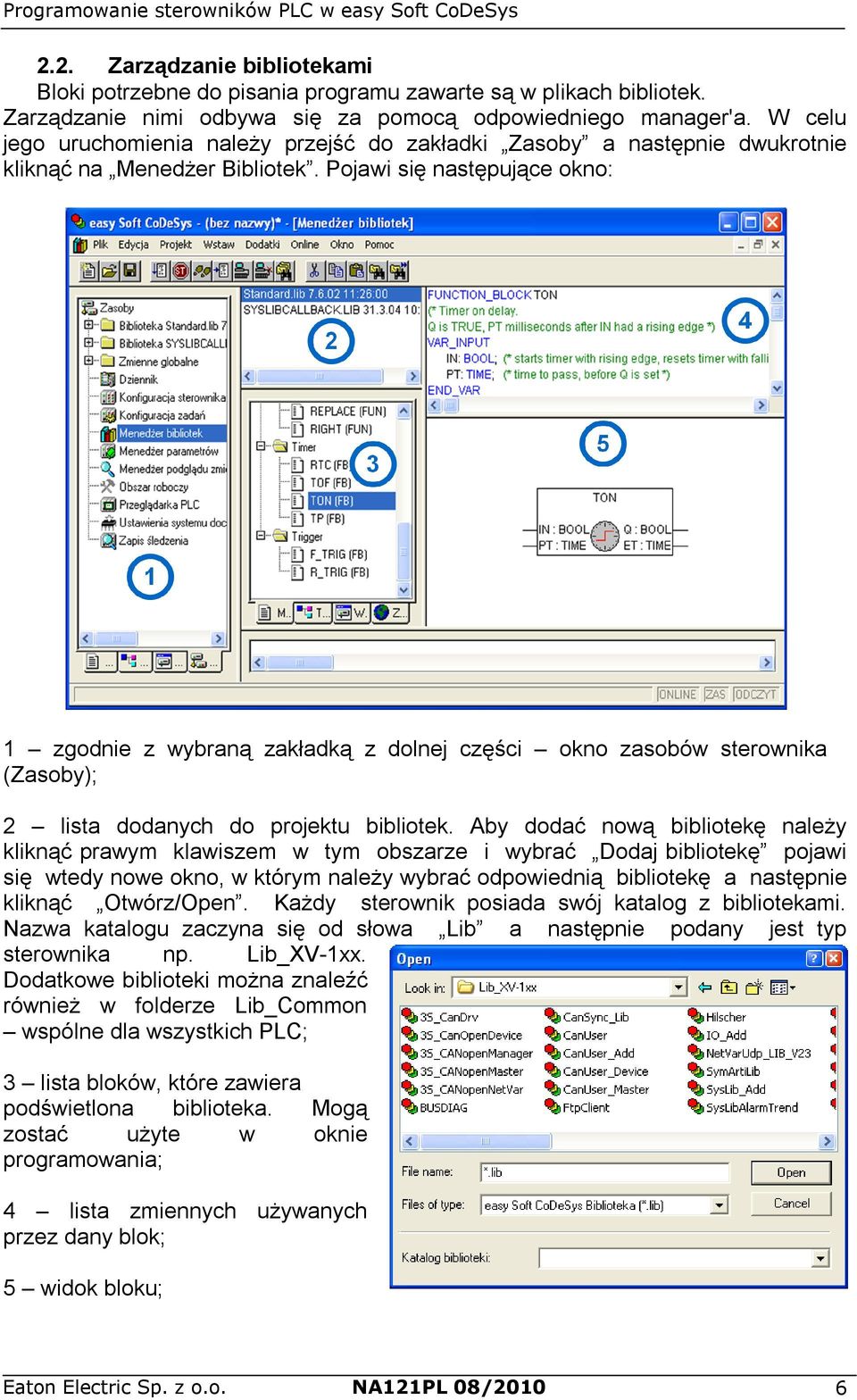 Pojawi się następujące okno: 1 zgodnie z wybraną zakładką z dolnej części okno zasobów sterownika (Zasoby); 2 lista dodanych do projektu bibliotek.