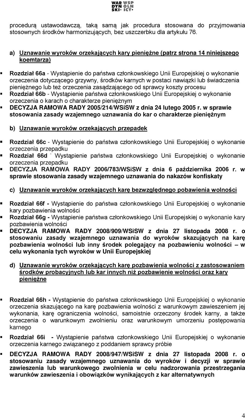 grzywny, środków karnych w postaci nawiązki lub świadczenia pieniężnego lub też orzeczenia zasądzającego od sprawcy koszty procesu Rozdział 66b - Wystąpienie państwa członkowskiego Unii Europejskiej