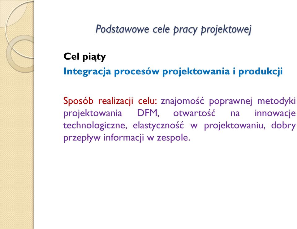 poprawnej metodyki projektowania DFM, otwartość na innowacje