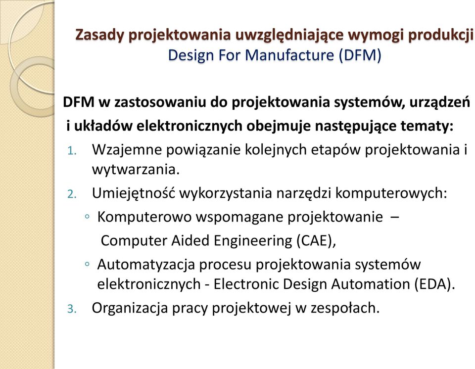 2. Umiejętność wykorzystania narzędzi komputerowych: Komputerowo wspomagane projektowanie Computer Aided Engineering (CAE),