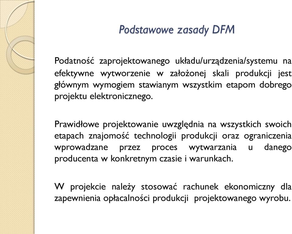 Prawidłowe projektowanie uwzględnia na wszystkich swoich etapach znajomość technologii produkcji oraz ograniczenia wprowadzane