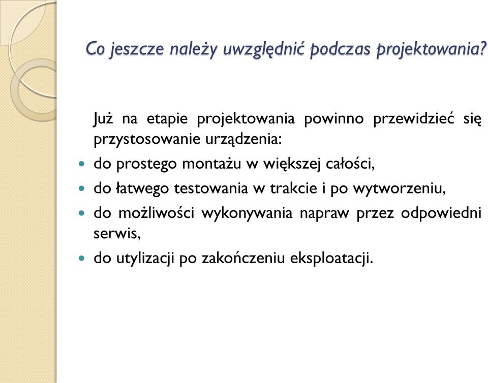 do prostego montażu w większej całości, do łatwego testowania w trakcie i po