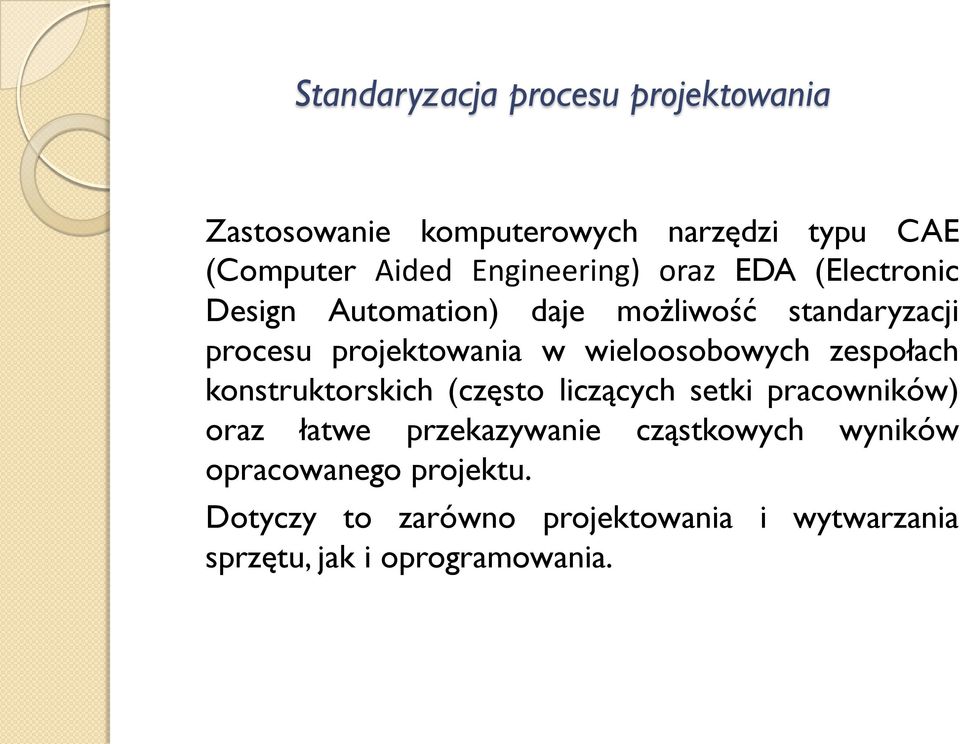 wieloosobowych zespołach konstruktorskich (często liczących setki pracowników) oraz łatwe przekazywanie