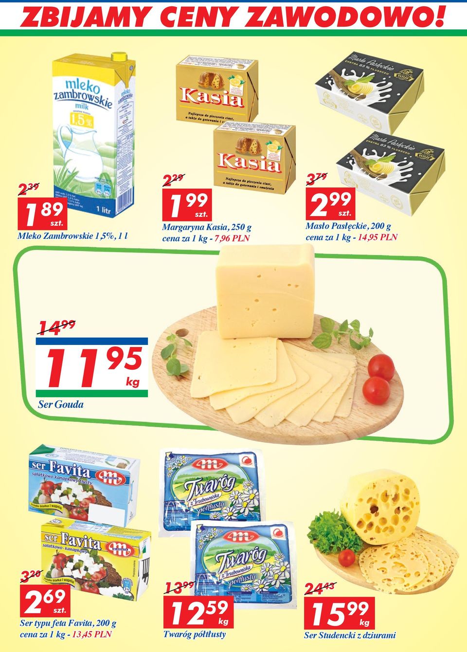 14 11 95 kg Ser Gouda 3 20 2 69 15 Ser typu feta Favita, 200 g cena za 1