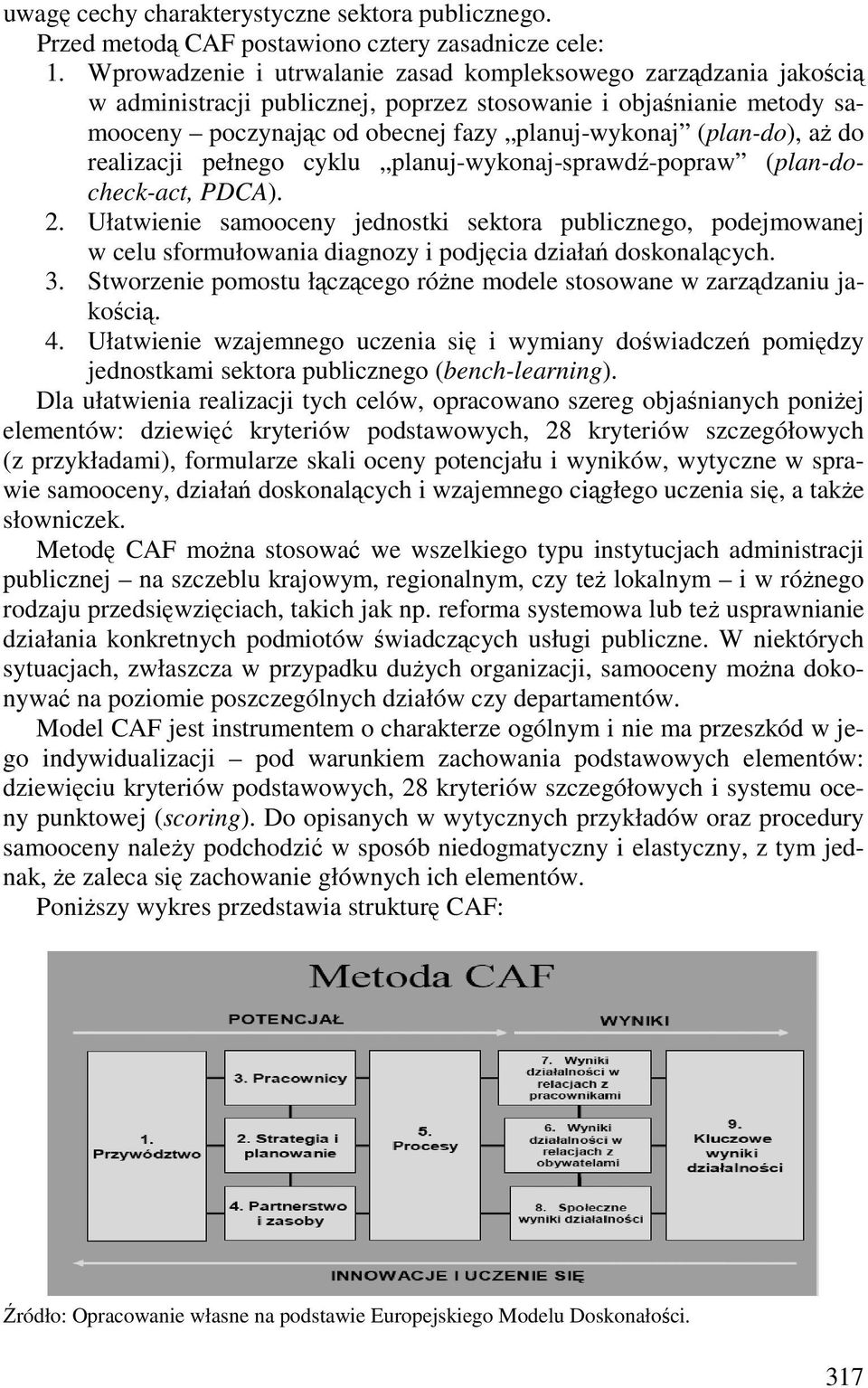 aŝ do realizacji pełnego cyklu planuj-wykonaj-sprawdź-popraw (plan-docheck-act, PDCA). 2.