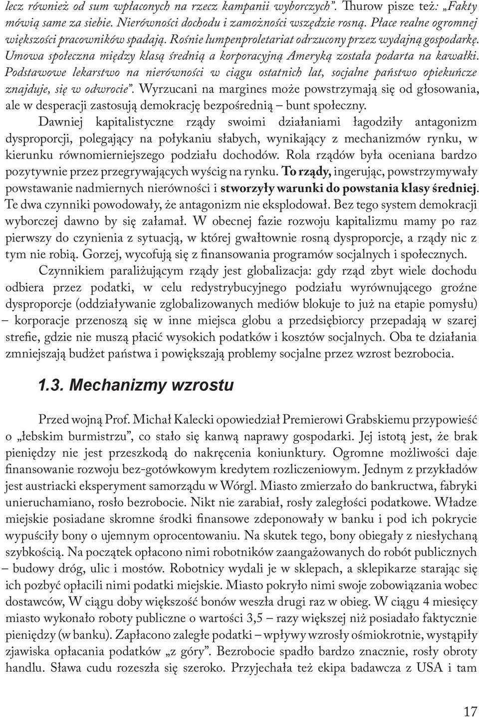 Umowa społeczna między klasą średnią a korporacyjną Ameryką została podarta na kawałki. Podstawowe lekarstwo na nierówności w ciągu ostatnich lat, socjalne państwo opiekuńcze znajduje, się w odwrocie.