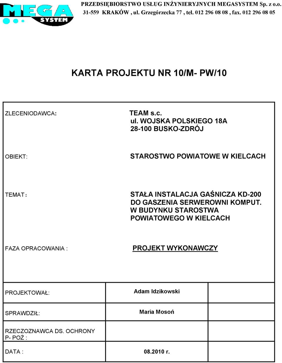 WOJSKA POLSKIEGO 18A 28-100 BUSKO-ZDRÓJ OBIEKT: STAROSTWO POWIATOWE W KIELCACH TEMAT: STAŁA INSTALACJA GAŚNICZA KD-200 DO GASZENIA