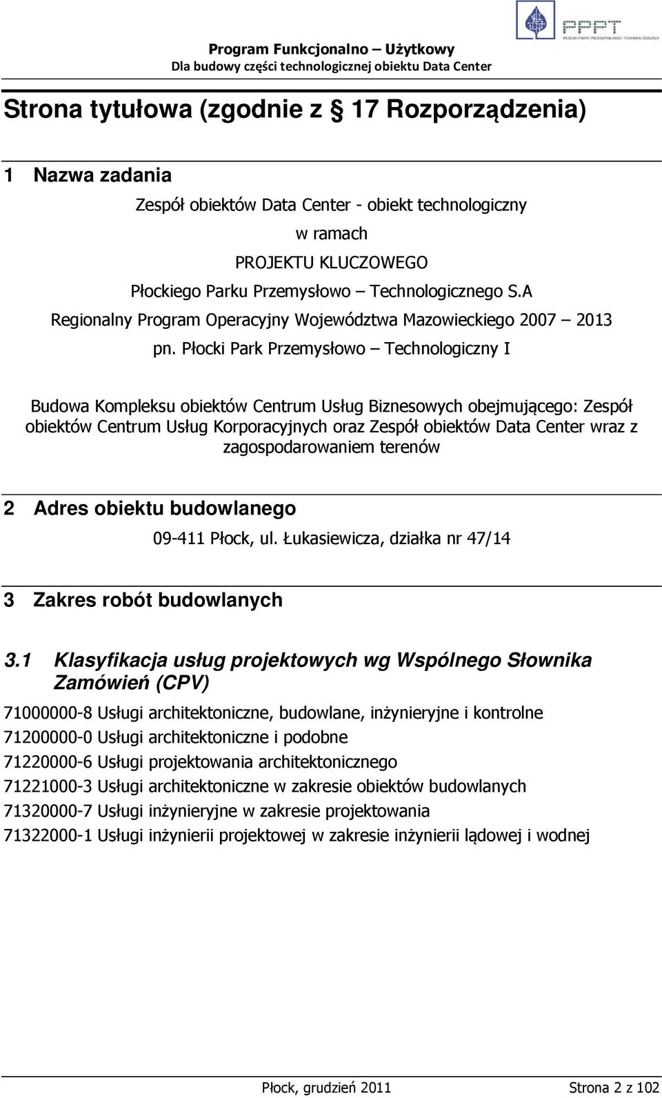 Płocki Park Przemysłowo Technologiczny I Budowa Kompleksu obiektów Centrum Usług Biznesowych obejmującego: Zespół obiektów Centrum Usług Korporacyjnych oraz Zespół obiektów Data Center wraz z