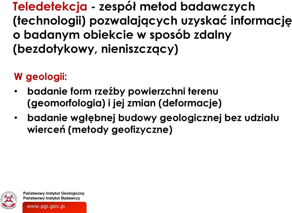 geologii: badanie form rzeźby powierzchni terenu (geomorfologia) i jej zmian