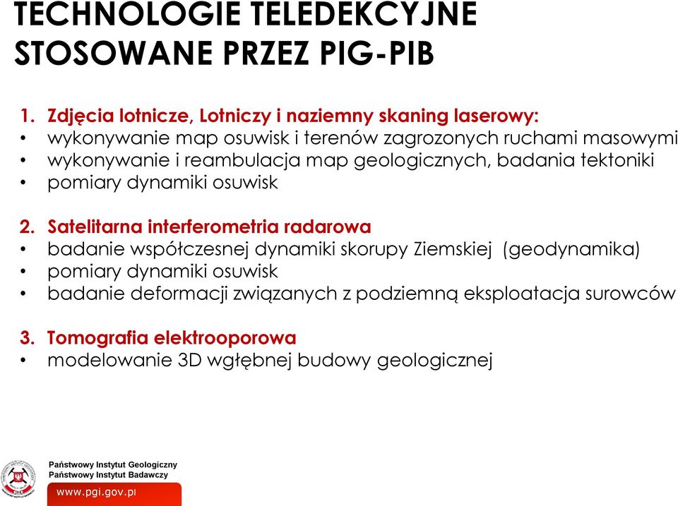 i reambulacja map geologicznych, badania tektoniki pomiary dynamiki osuwisk 2.