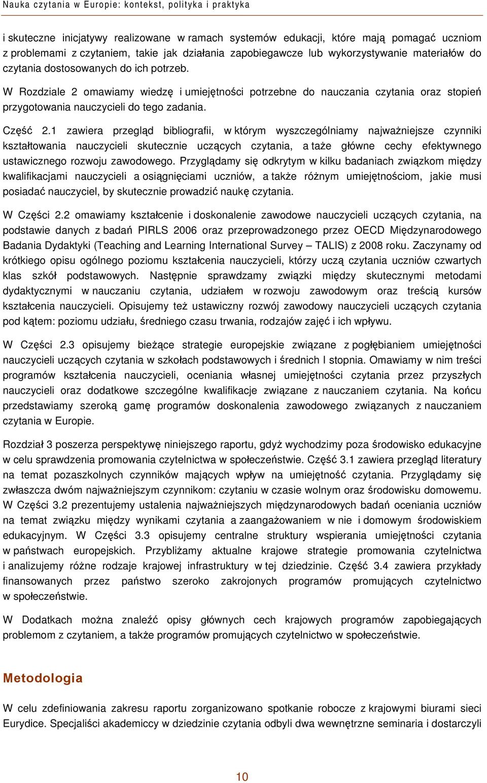 W Rozdziale 2 omawiamy wiedzę i umiejętności potrzebne do nauczania czytania oraz stopień przygotowania nauczycieli do tego zadania. Część 2.