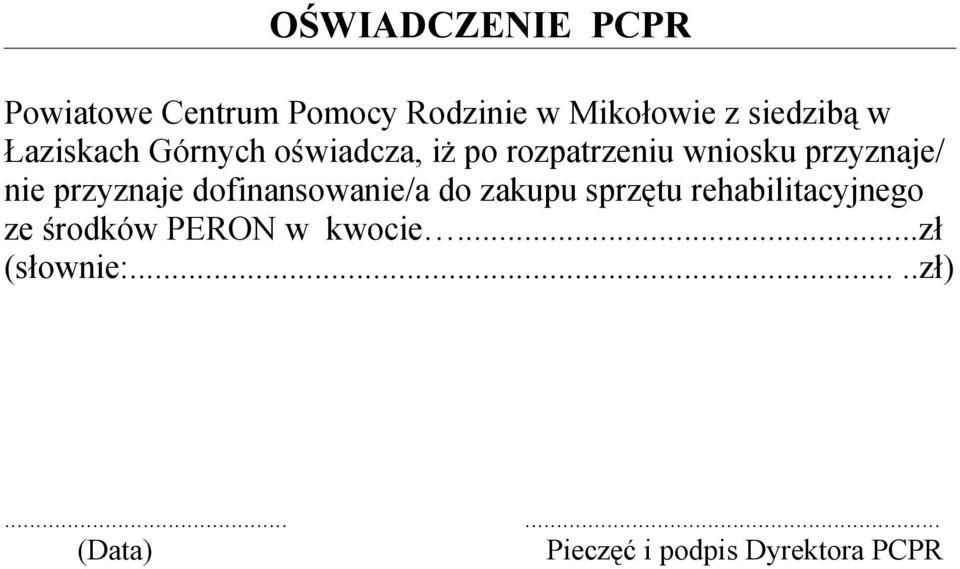 przyznaje dofinansowanie/a do zakupu sprzętu rehabilitacyjnego ze środków