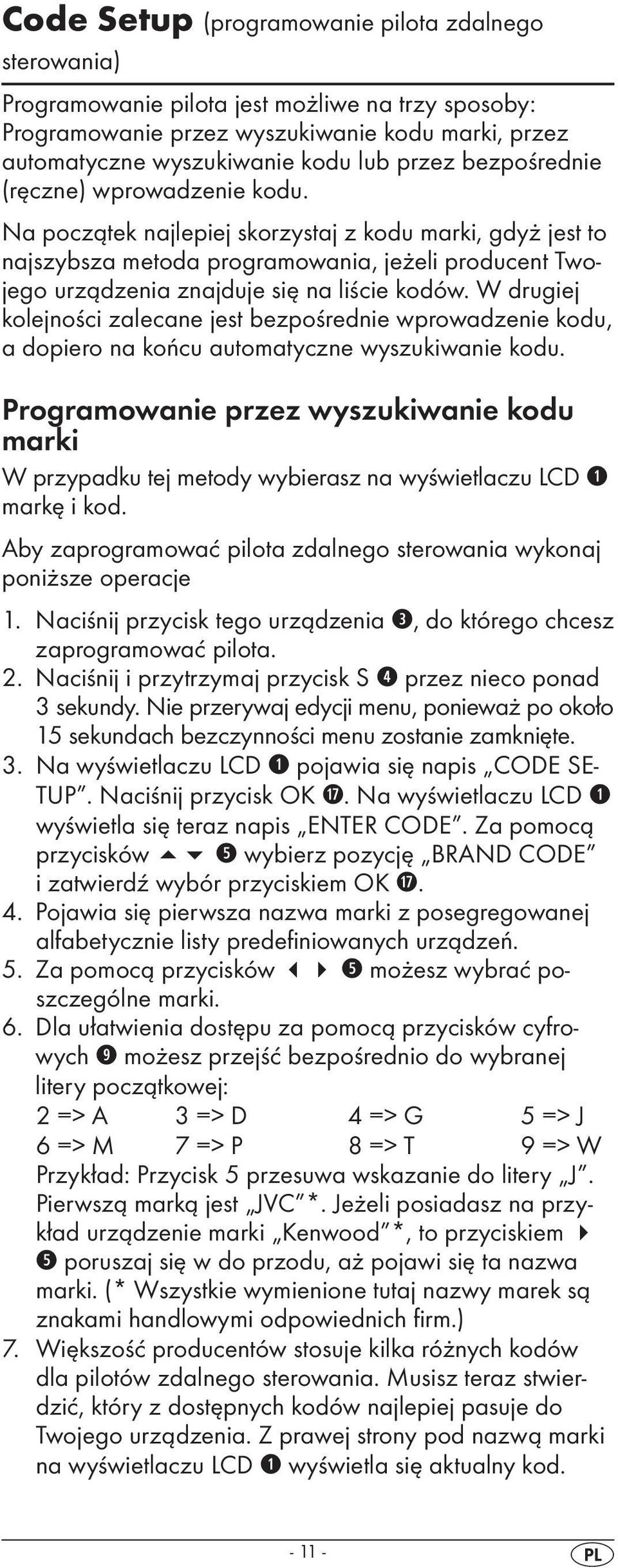 W drugiej kolejności zalecane jest bezpośrednie wprowadzenie kodu, a dopiero na końcu automatyczne wyszukiwanie kodu.