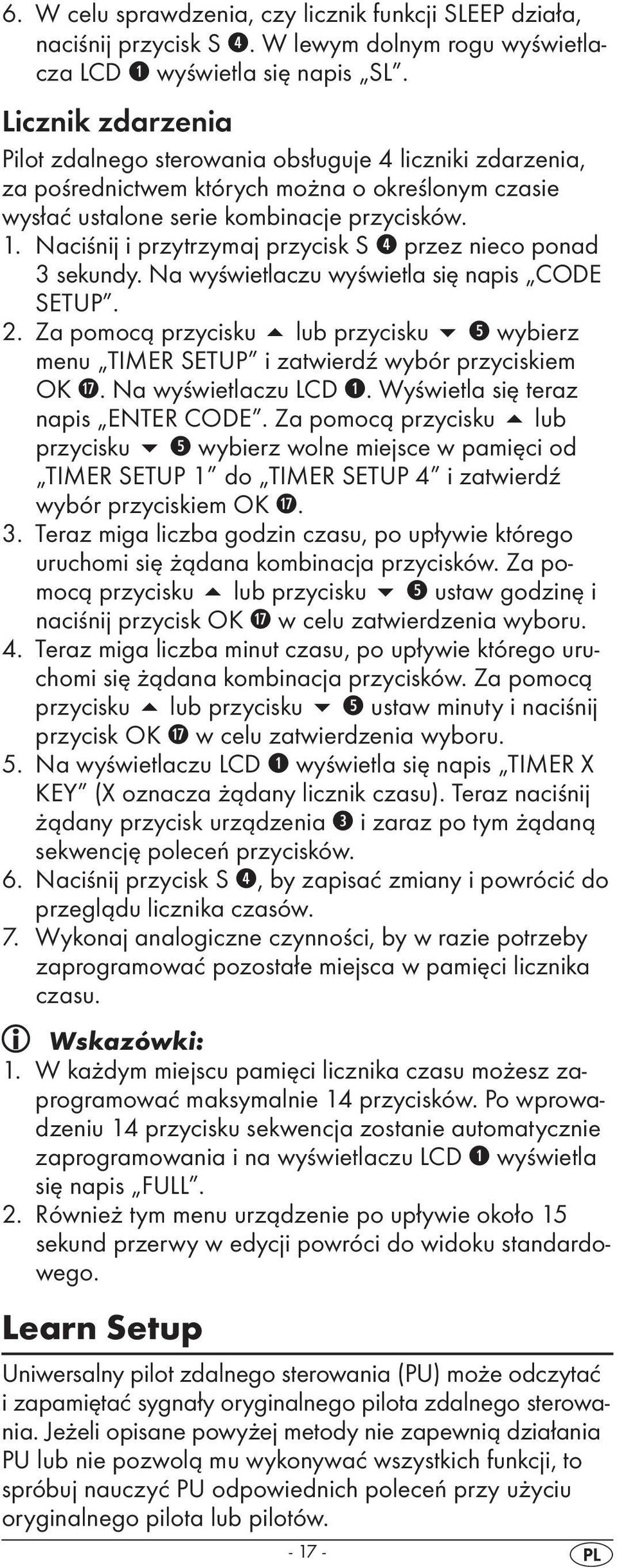 Naciśnij i przytrzymaj przycisk S r przez nieco ponad 3 sekundy. Na wyświetlaczu wyświetla się napis CODE SETUP. 2.