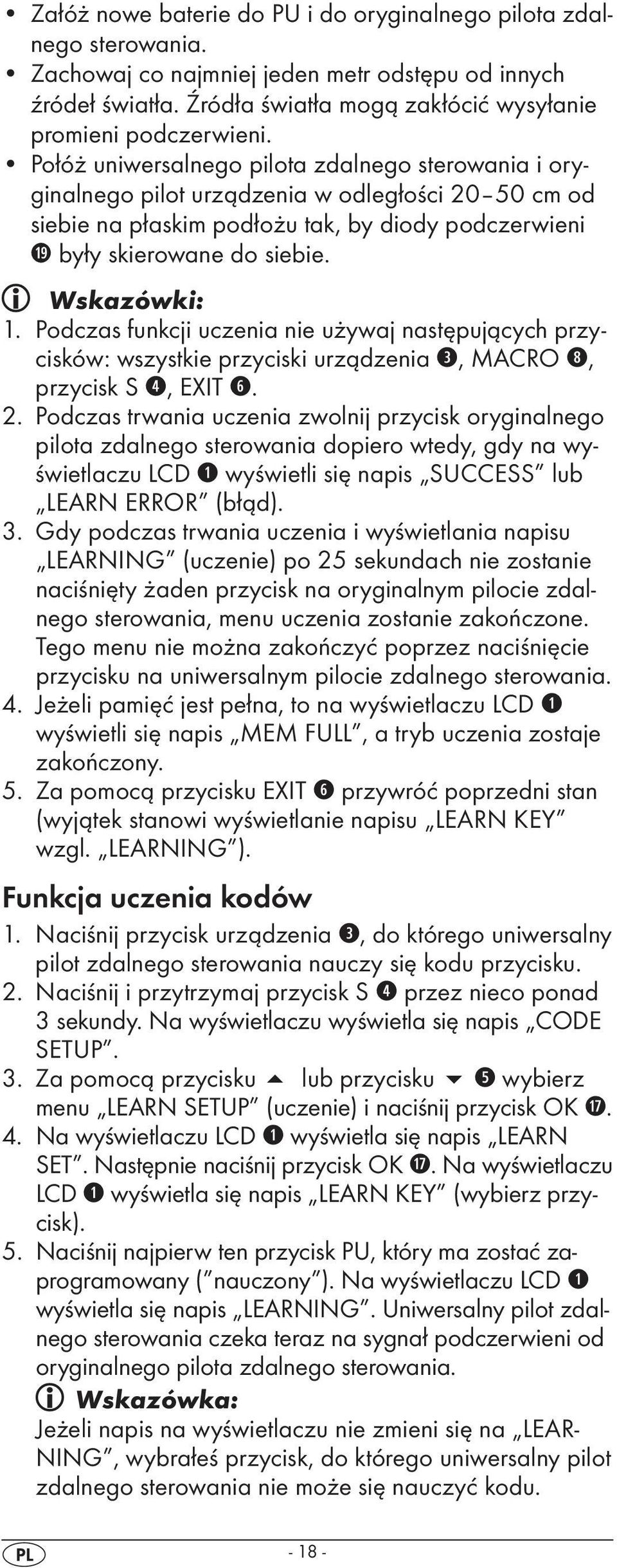 Podczas funkcji uczenia nie używaj następujących przycisków: wszystkie przyciski urządzenia e, MACRO i, przycisk S r, EXIT y. 2.