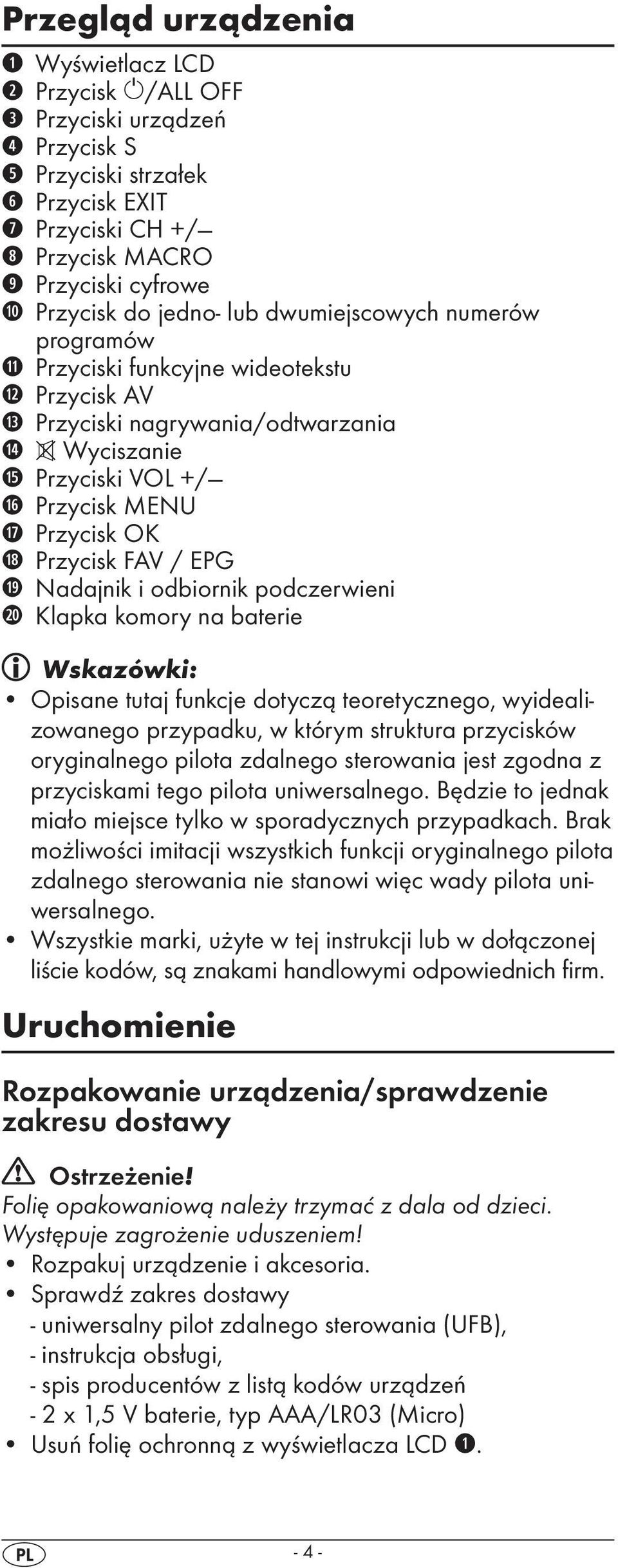 FAV / EPG 1( Nadajnik i odbiornik podczerwieni 2) Klapka komory na baterie Wskazówki: Opisane tutaj funkcje dotyczą teoretycznego, wyidealizowanego przypadku, w którym struktura przycisków