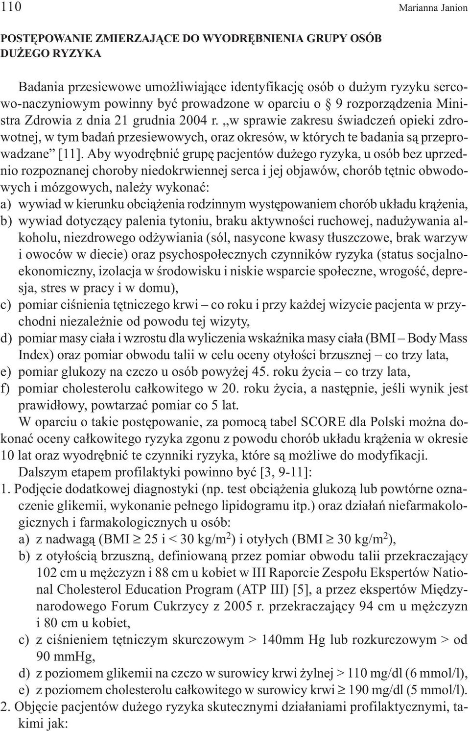 w sprawie zakresu œwiadczeñ opieki zdrowotnej, w tym badañ przesiewowych, oraz okresów, w których te badania s¹ przeprowadzane [11].