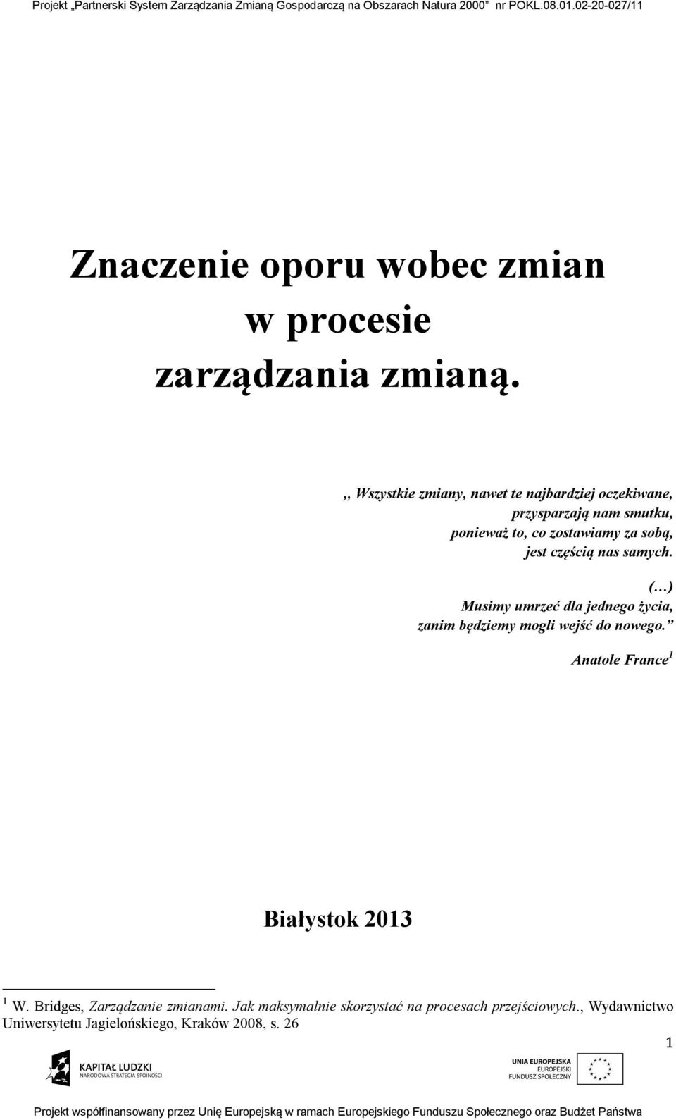 jest częścią nas samych. ( ) Musimy umrzeć dla jednego życia, zanim będziemy mogli wejść do nowego.