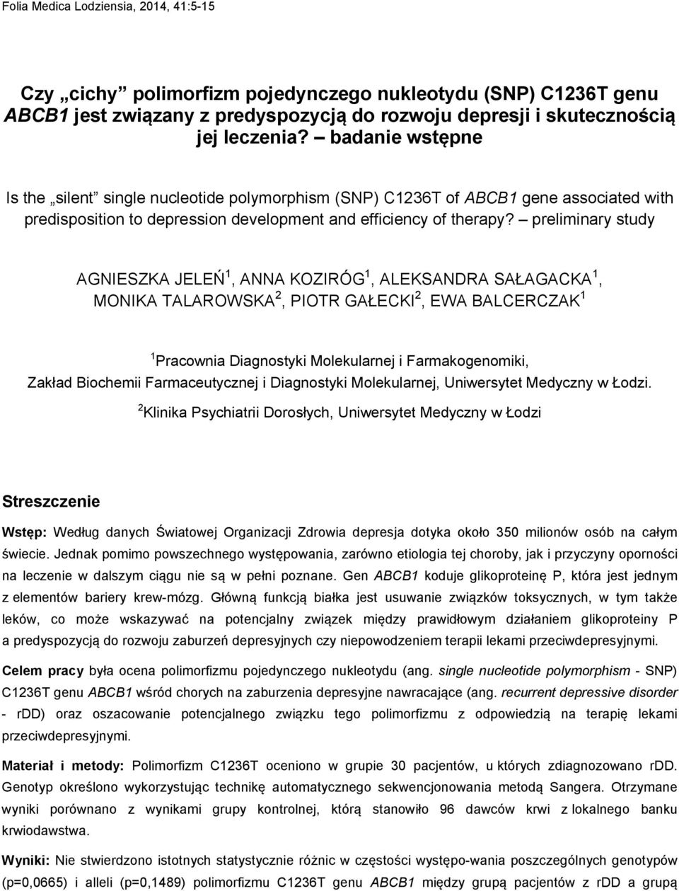 preliminary study AGNIESZKA JELEŃ 1, ANNA KOZIRÓG 1, ALEKSANDRA SAŁAGACKA 1, MONIKA TALAROWSKA 2, PIOTR GAŁECKI 2, EWA BALCERCZAK 1 1 Pracownia Diagnostyki Molekularnej i Farmakogenomiki, Zakład