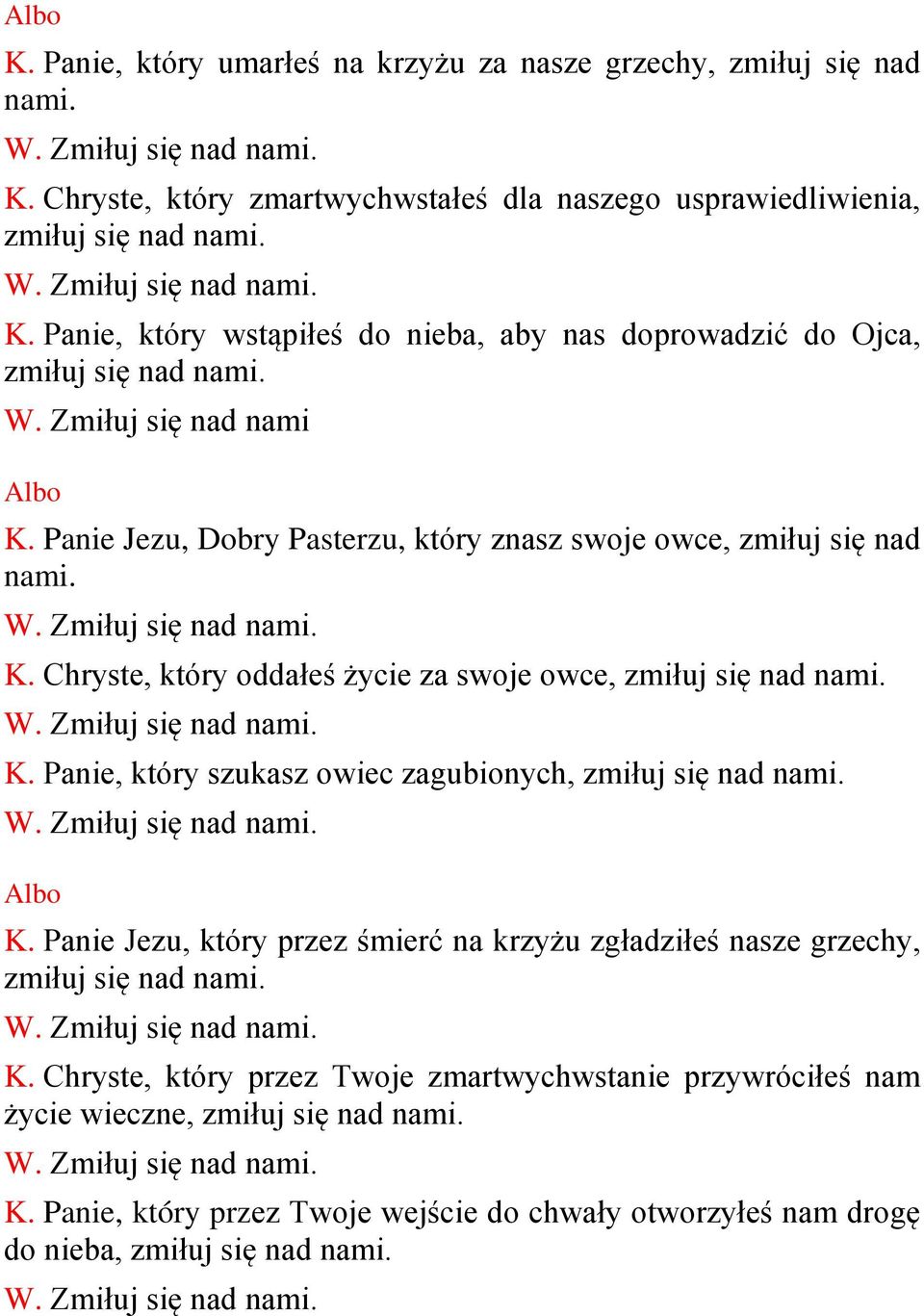 Chryste, który oddałeś życie za swoje owce, Panie, który szukasz owiec zagubionych, Panie Jezu, który przez śmierć na krzyżu zgładziłeś nasze