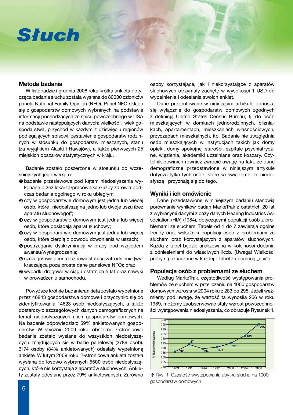 każdym z dziewięciu regionów podlegających spisowi, zestawienie gospodarstw rodzinnych w stosunku do gospodarstw mieszanych, stanu (za wyjątkiem Alaski i Hawajów), a także pierwszych 25 miejskich