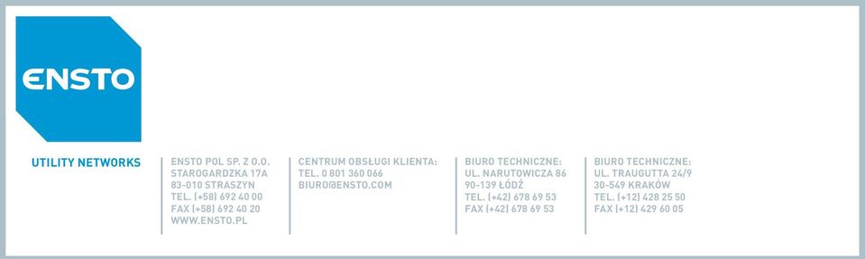 0 801 360 066 BIURO@ENSTO.COM BIURO TECHNICZNE: UL. NARUTOWICZA 86 90-139 ŁÓDŹ TEL.