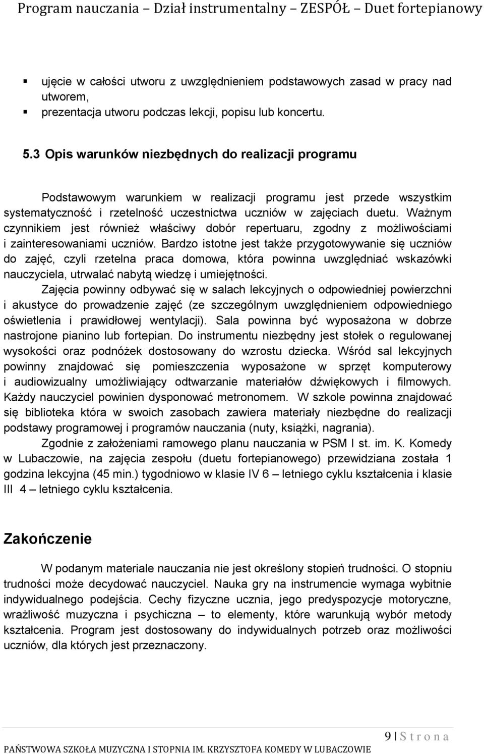 Ważnym czynnikiem jest również właściwy dobór repertuaru, zgodny z możliwościami i zainteresowaniami uczniów.