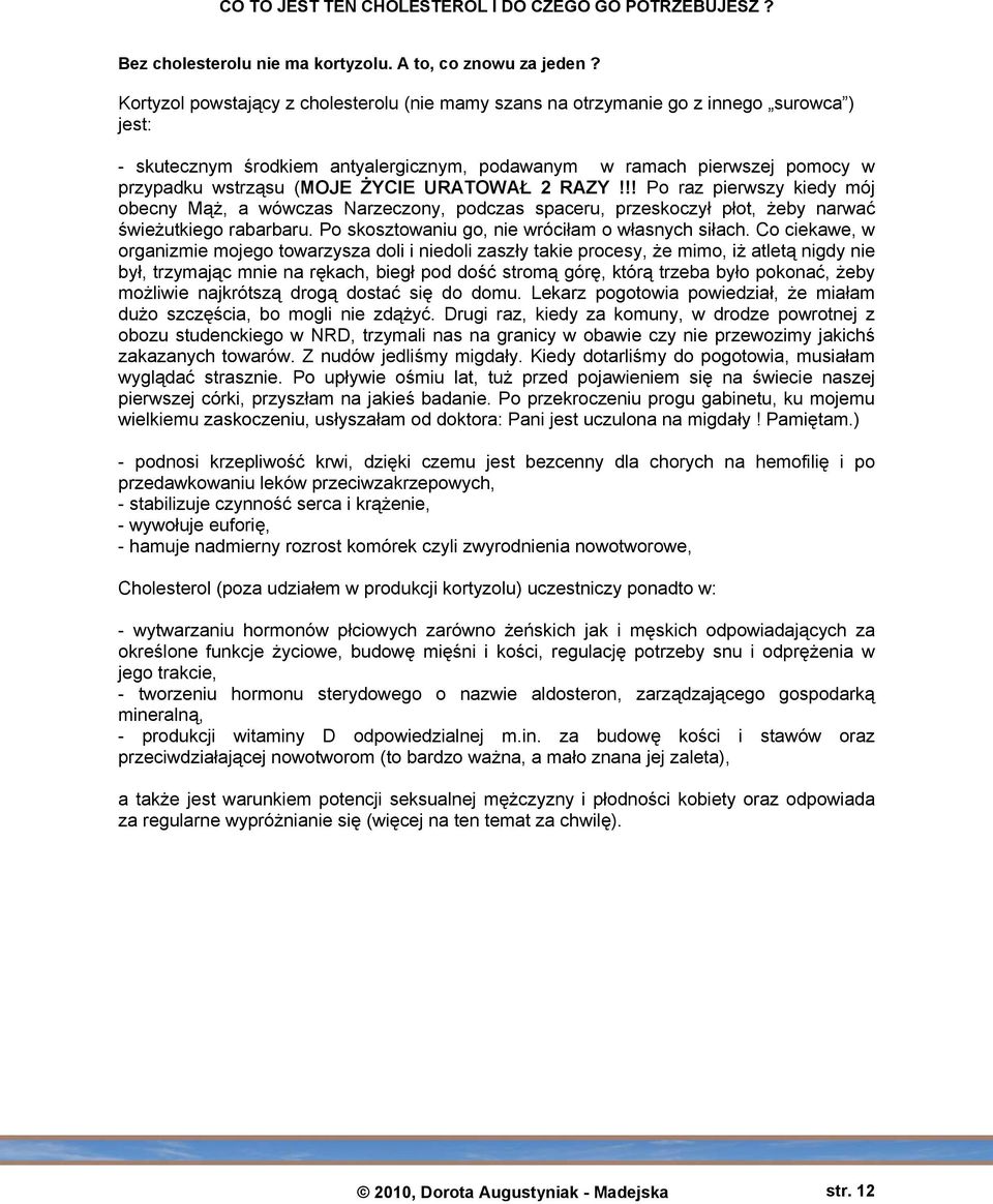 ŻYCIE URATOWAŁ 2 RAZY!!! Po raz pierwszy kiedy mój obecny Mąż, a wówczas Narzeczony, podczas spaceru, przeskoczył płot, żeby narwać świeżutkiego rabarbaru.