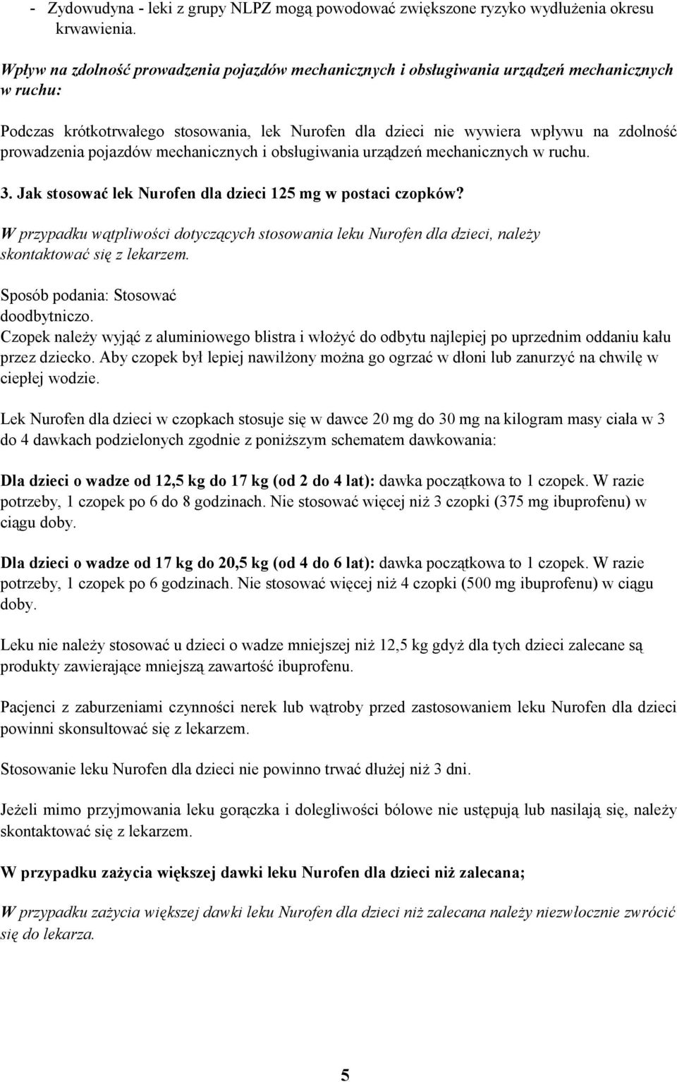 prowadzenia pojazdów mechanicznych i obsługiwania urządzeń mechanicznych w ruchu. 3. Jak stosować lek Nurofen dla dzieci 125 mg w postaci czopków?