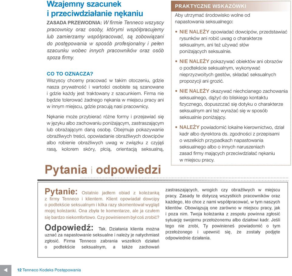 Wszyscy chcemy pracować w takim otoczeniu, gdzie nasza prywatność i wartości osobiste są szanowane i gdzie każdy jest traktowany z szacunkiem.