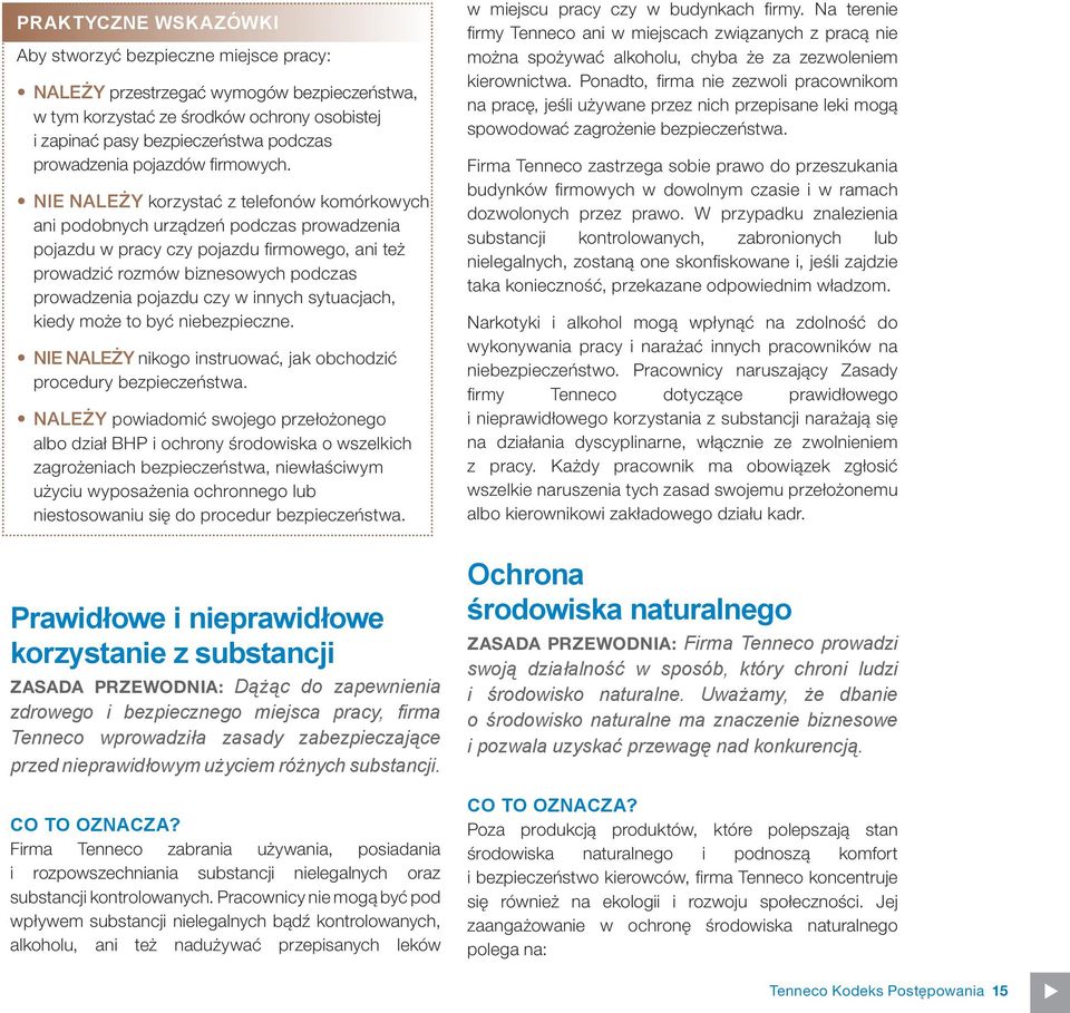 Nie NAleŻY korzystać z telefonów komórkowych ani podobnych urządzeń podczas prowadzenia pojazdu w pracy czy pojazdu firmowego, ani też prowadzić rozmów biznesowych podczas prowadzenia pojazdu czy w