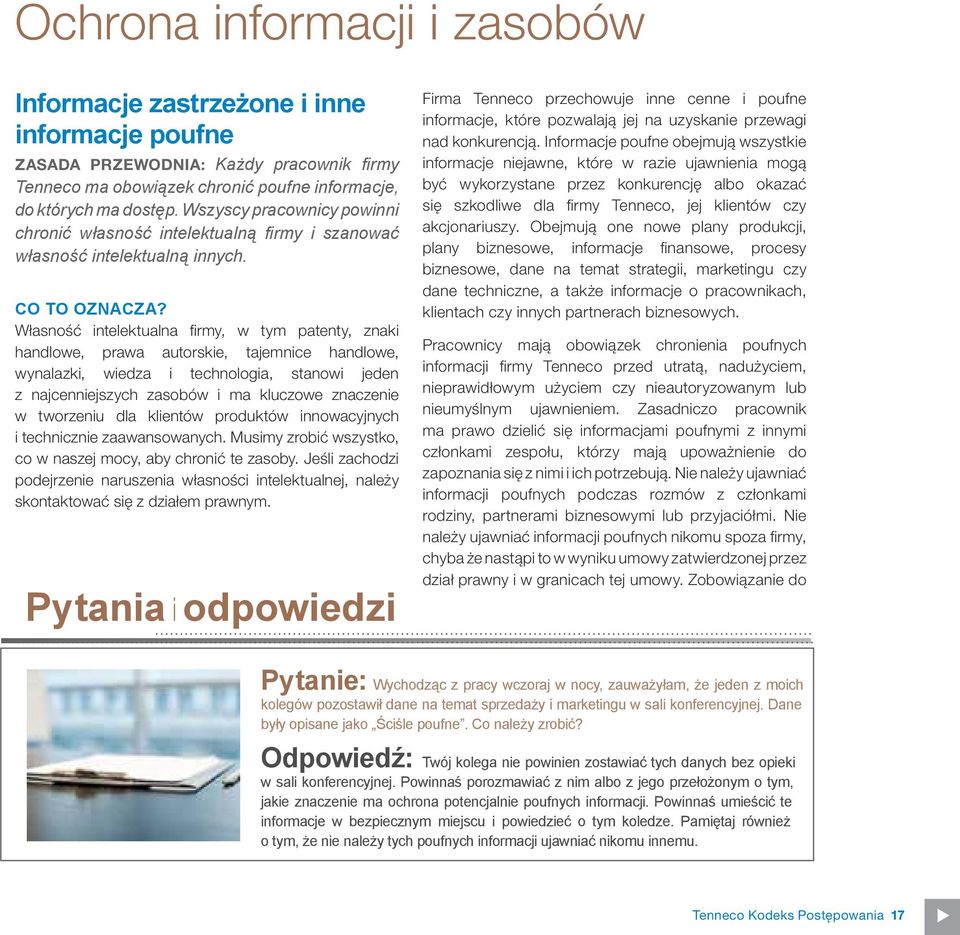 Własność intelektualna firmy, w tym patenty, znaki handlowe, prawa autorskie, tajemnice handlowe, wynalazki, wiedza i technologia, stanowi jeden z najcenniejszych zasobów i ma kluczowe znaczenie w