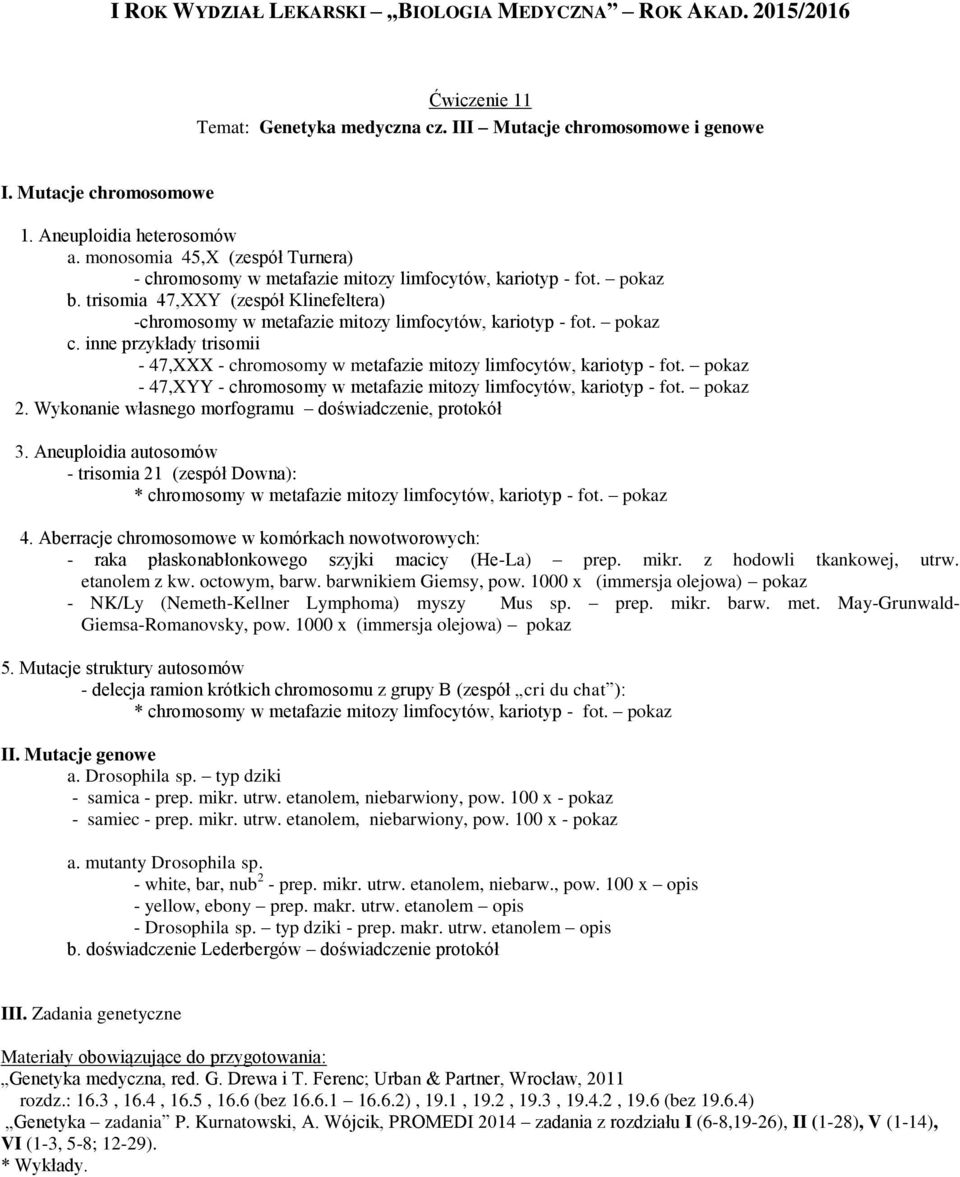 pokaz c. inne przykłady trisomii - 47,XXX - chromosomy w metafazie mitozy limfocytów, kariotyp - fot. pokaz - 47,XYY - chromosomy w metafazie mitozy limfocytów, kariotyp - fot. pokaz 2.