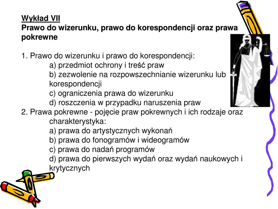 korespondencji c) ograniczenia prawa do wizerunku d) roszczenia w przypadku naruszenia praw 2.