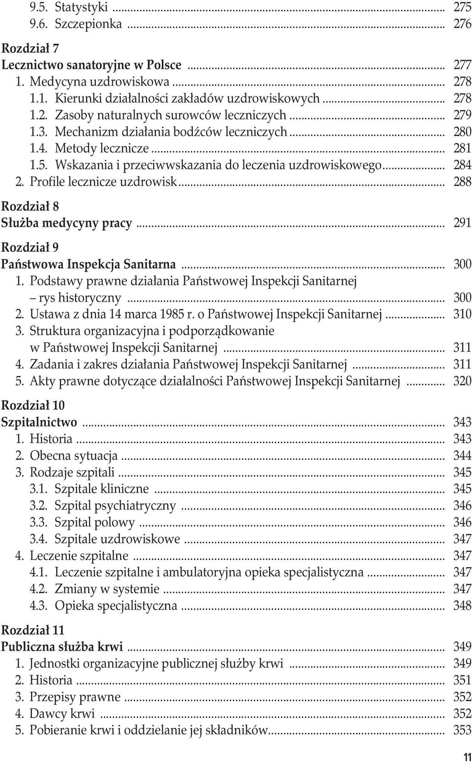 .. 288 Rozdział 8 Służba medycyny pracy... 291 Rozdział 9 Państwowa Inspekcja Sanitarna... 300 1. Podstawy prawne działania Państwowej Inspekcji Sanitarnej rys historyczny... 300 2.