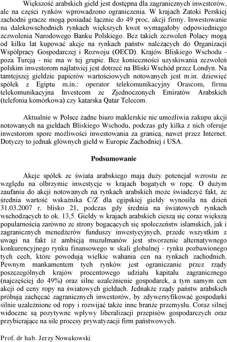 Bez takich zezwoleń Polacy mogą od kilku lat kupować akcje na rynkach państw należących do Organizacji Współpracy Gospodarczej i Rozwoju (OECD).