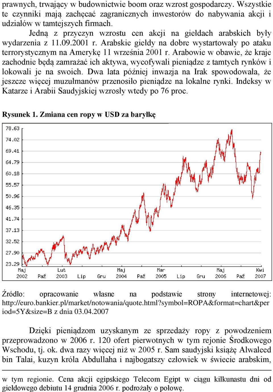 Arabowie w obawie, że kraje zachodnie będą zamrażać ich aktywa, wycofywali pieniądze z tamtych rynków i lokowali je na swoich.