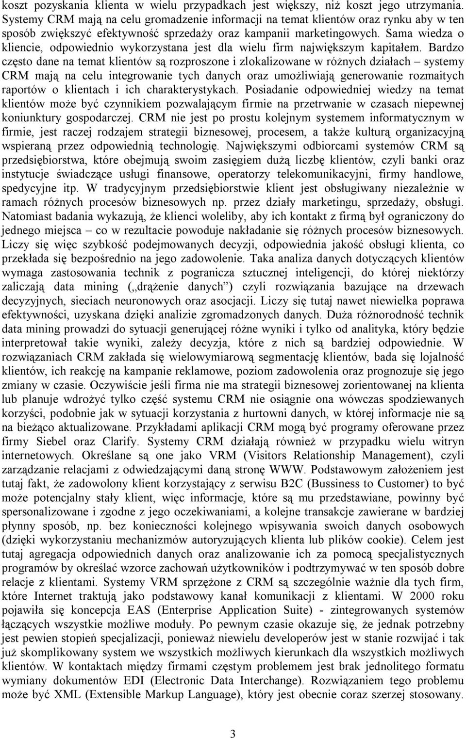 Sama wiedza o kliencie, odpowiednio wykorzystana jest dla wielu firm największym kapitałem.