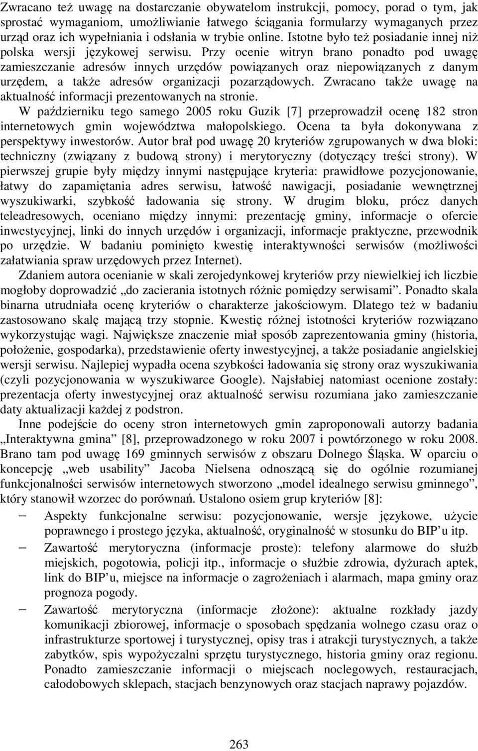 Przy ocenie witryn brano ponadto pod uwagę zamieszczanie adresów innych urzędów powiązanych oraz niepowiązanych z danym urzędem, a takŝe adresów organizacji pozarządowych.