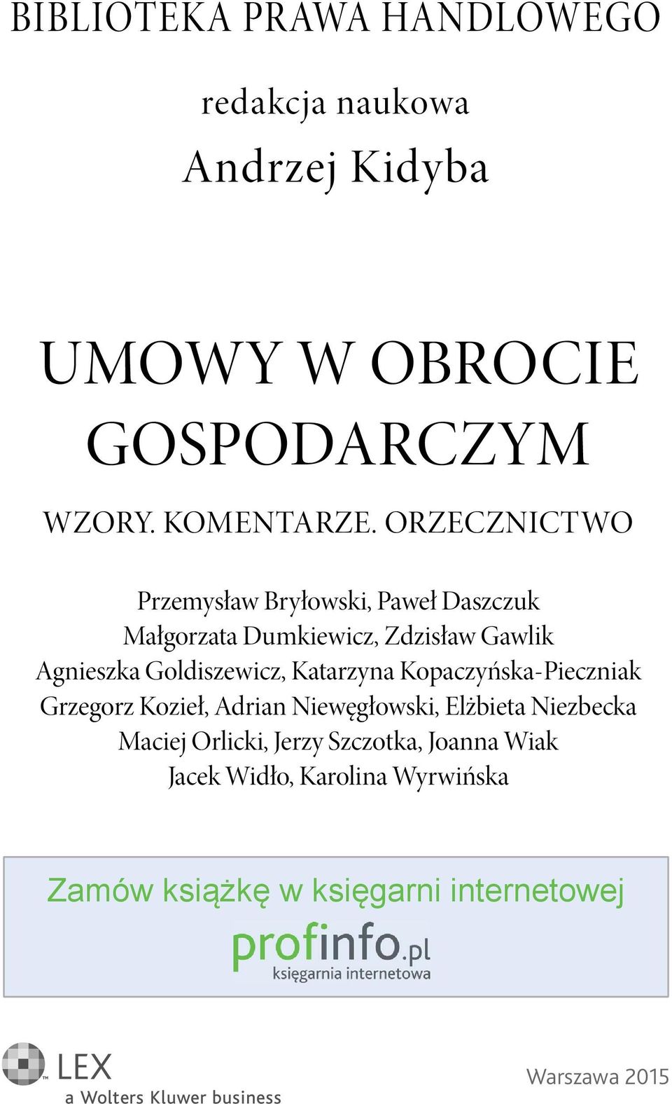 Goldiszewicz, Katarzyna Kopaczyńska-Pieczniak Grzegorz Kozieł, Adrian Niewęgłowski, Elżbieta Niezbecka Maciej