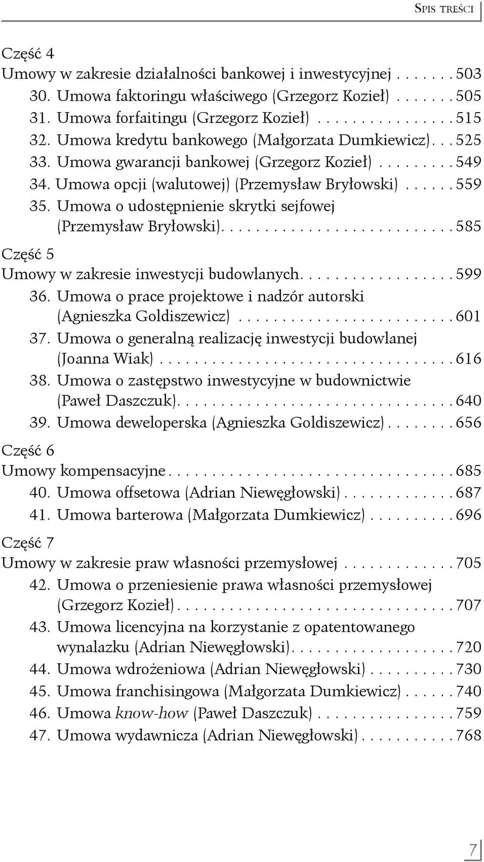 Umowa o udostępnienie skrytki sejfowej. (Przemysław Bryłowski).......................... 585 Część 5 Umowy w zakresie inwestycji budowlanych................. 599 36.