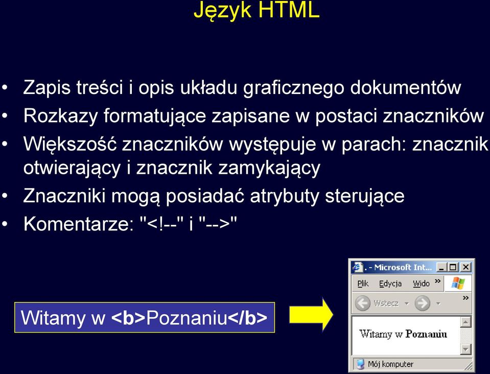 w parach: znacznik otwierający i znacznik zamykający Znaczniki mogą